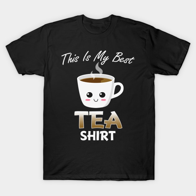 This is My Best Tea Shirt T-Shirt by Shoptosi